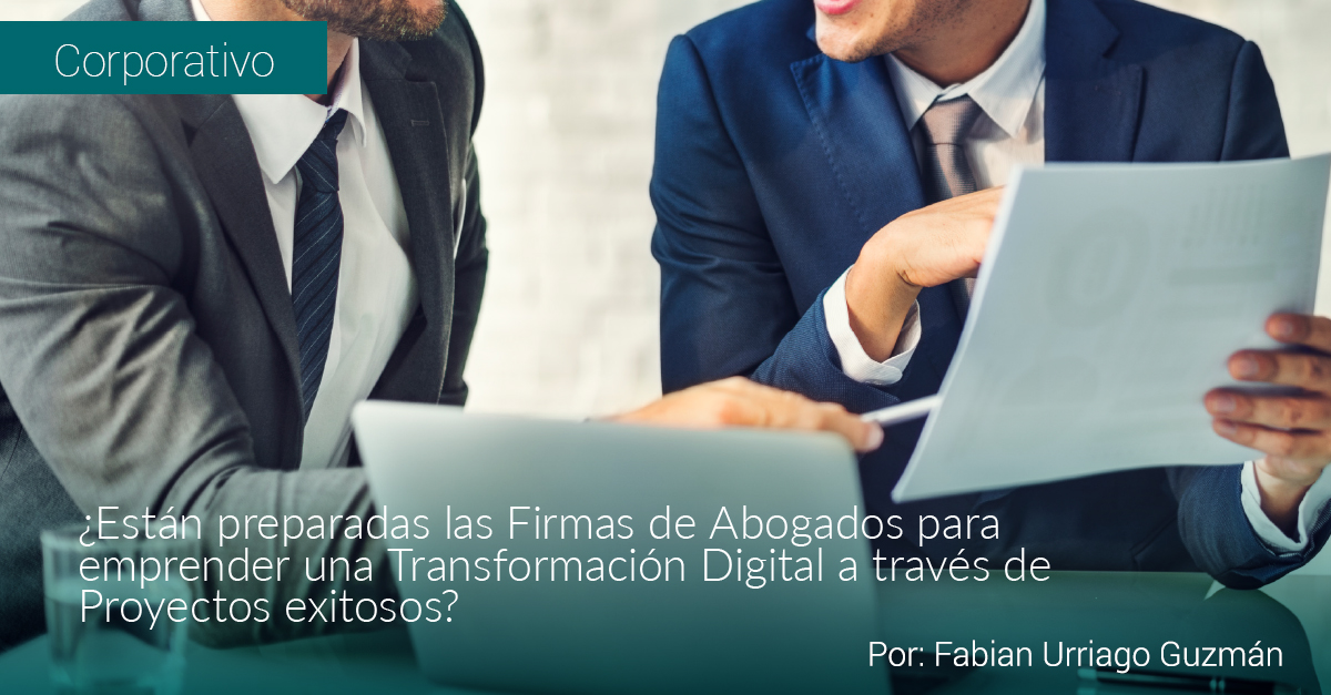 ¿Están preparadas las Firmas de Abogados para emprender una Transformación Digital a través de Proyectos exitosos?