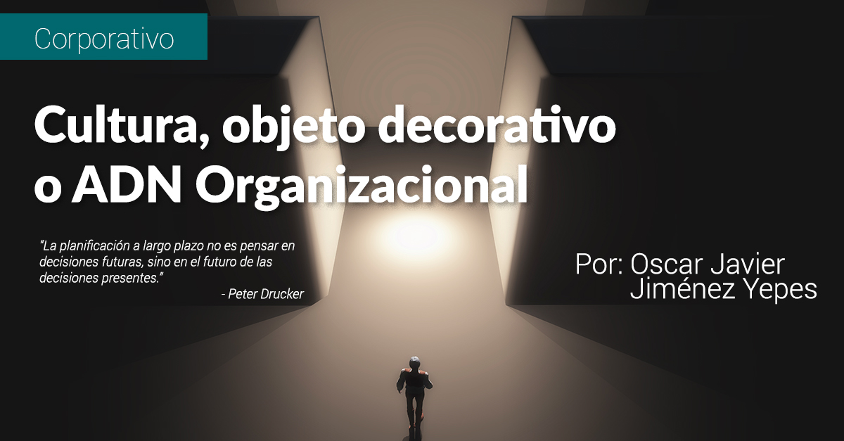 CULTURA, OBJETO DECORATIVO O ADN ORGANIZACIONAL