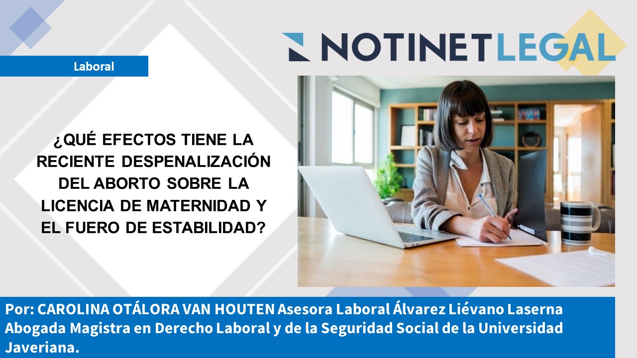 ¿QUÉ EFECTOS TIENE LA RECIENTE DESPENALIZACIÓN DEL ABORTO SOBRE LA LICENCIA DE MATERNIDAD Y EL FUERO DE ESTABILIDAD?