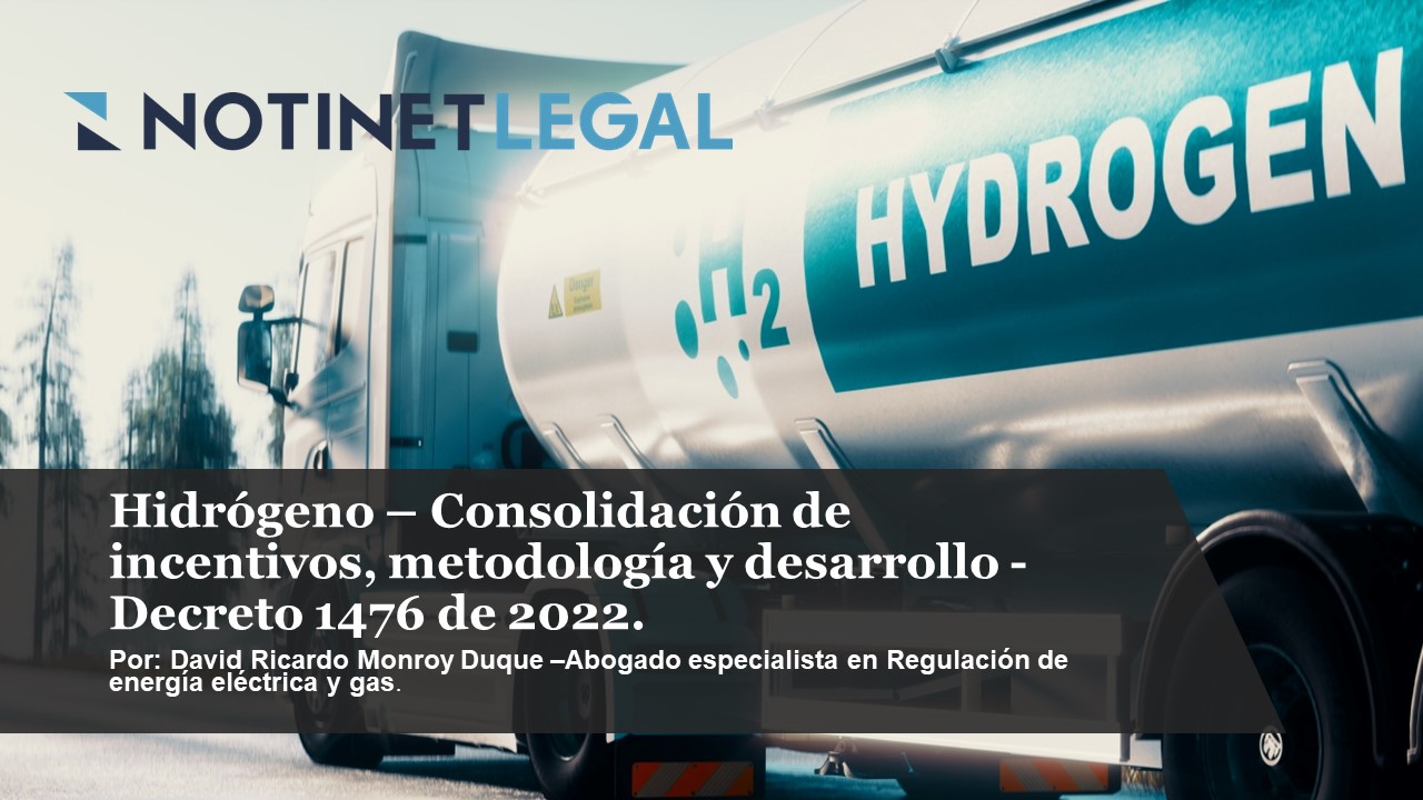 Hidrógeno – Consolidación de incentivos, metodología y desarrollo -  Decreto 1476 de 2022