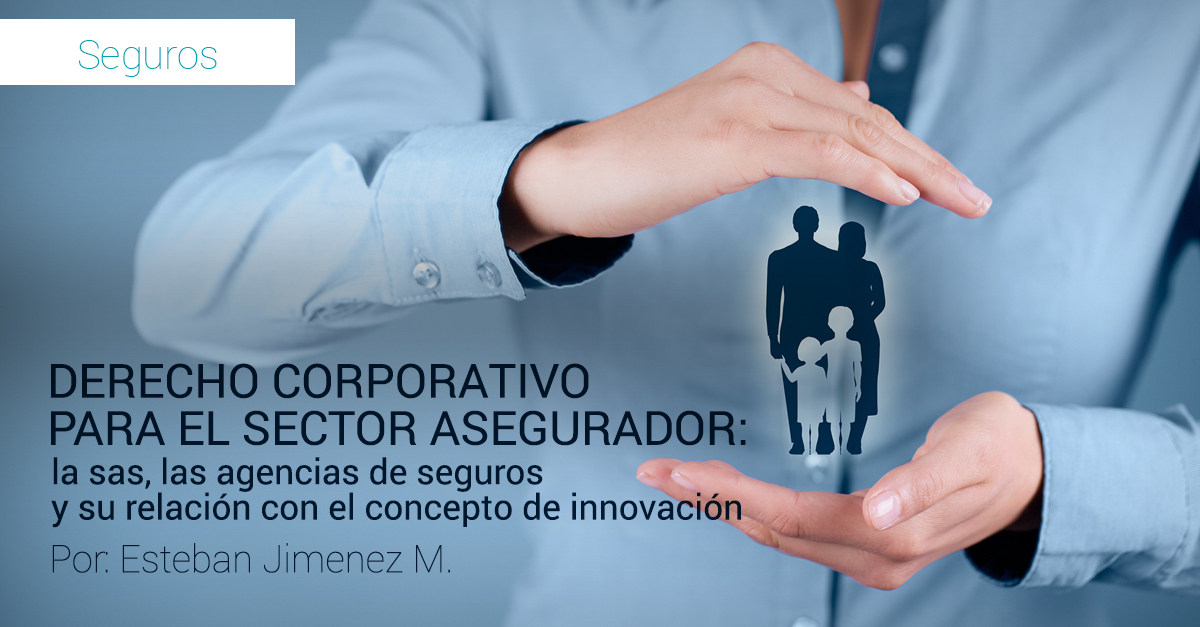 DERECHO CORPORATIVO PARA EL SECTOR ASEGURADOR: la sas, las agencias de seguros y su relaci DERECHO CORPORATIVO PARA EL SECTOR ASEGURADOR: la sas, las agencias de seguros y su relaci