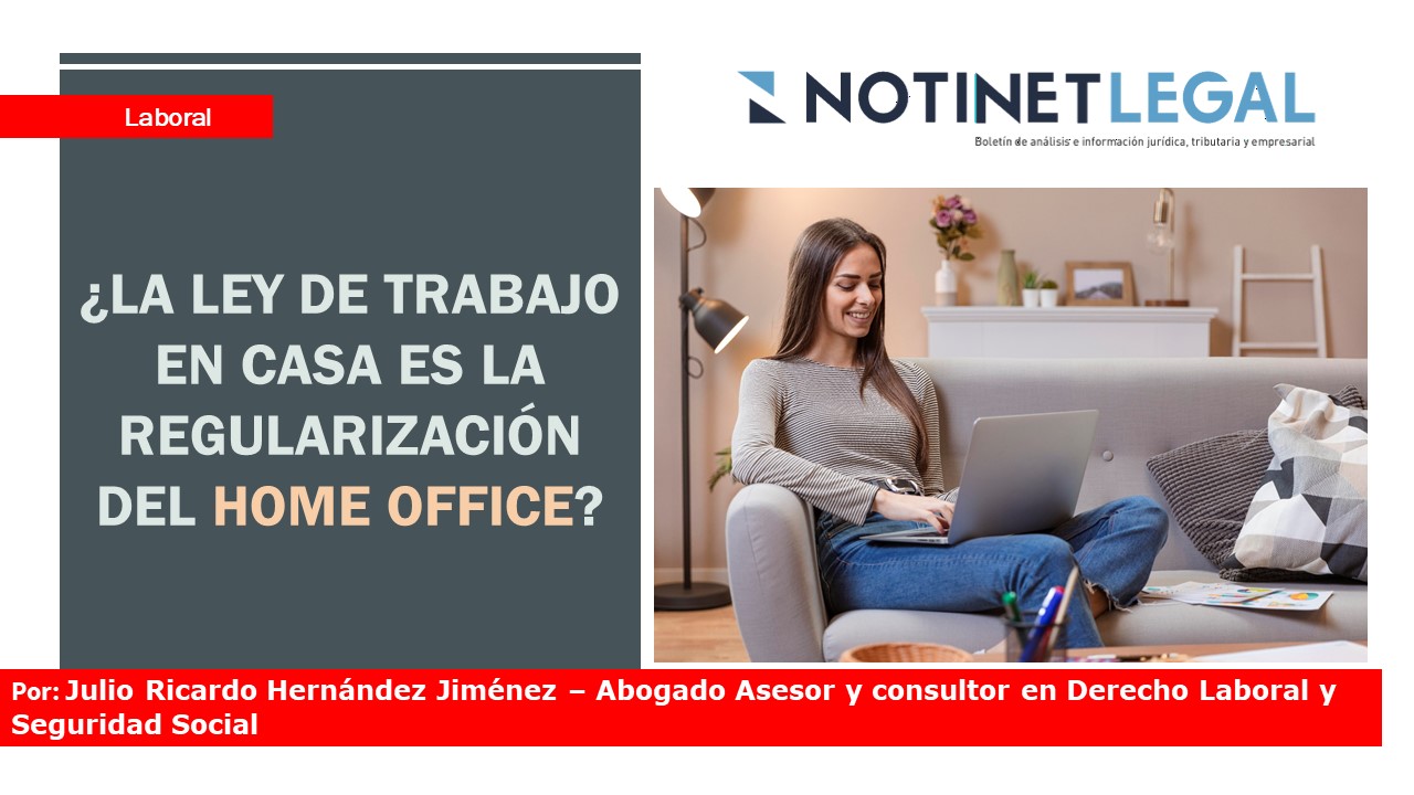 Notinet Legal -¿La Ley de Trabajo en Casa es la regularización del home  office?