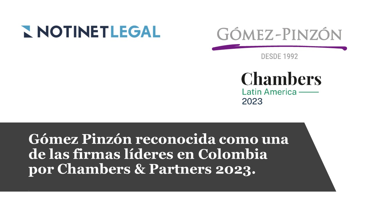 Gómez Pinzón reconocida como una de las firmas líderes en Colombia por Chambers & Partners 2023