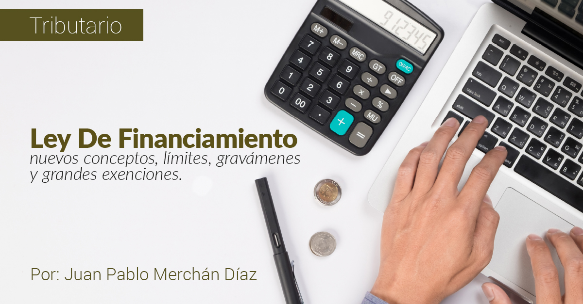 Ley De Financiamiento nuevos conceptos, nuevos límites, nuevos gravámenes y grandes exenciones.