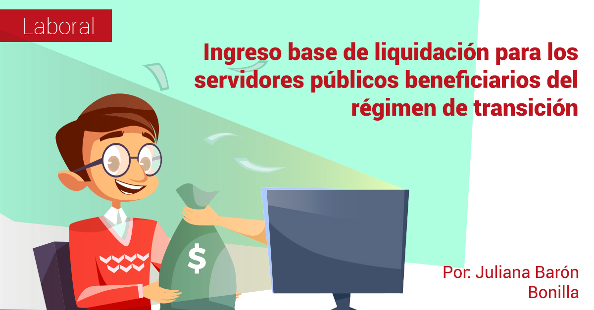 Ingreso base de liquidación para los servidores públicos beneficiarios del régimen de transición