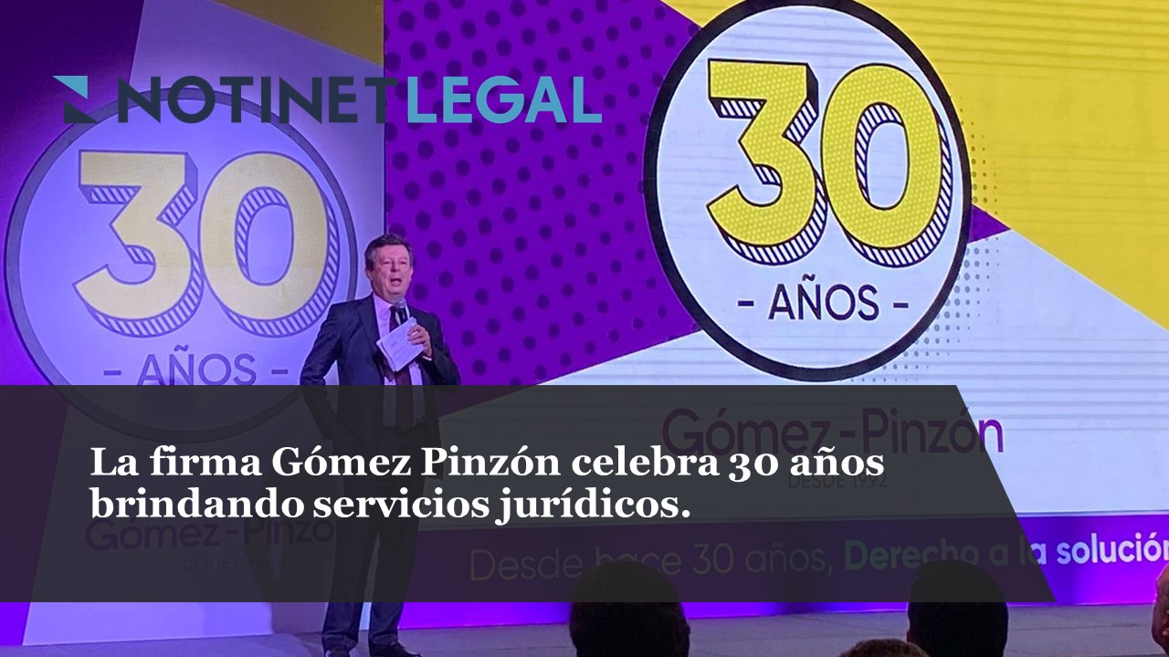 Gómez Pinzón celebra 30 años brindando servicios jurídicos