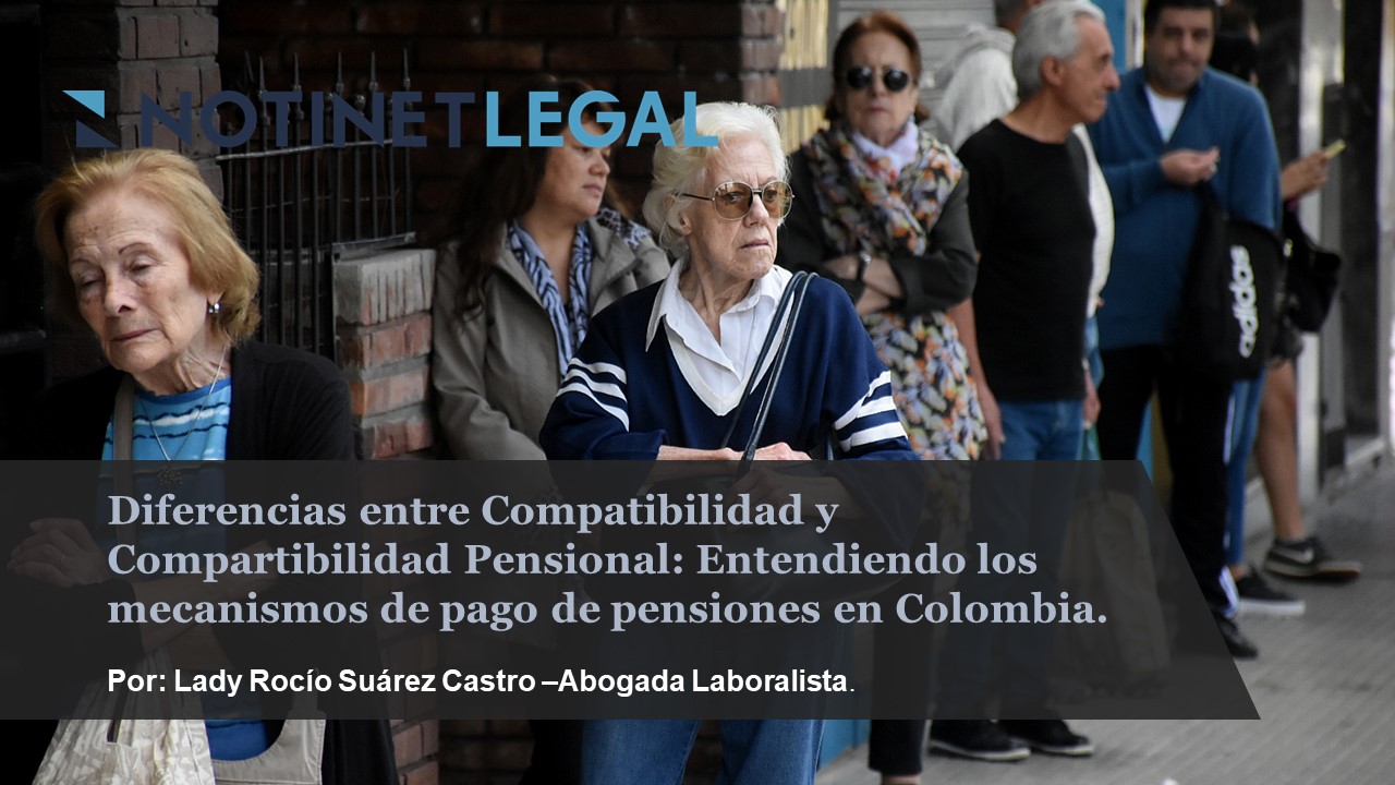 Diferencias entre Compatibilidad y Compartibilidad Pensional: Entendiendo los mecanismos de pago de pensiones en Colombia