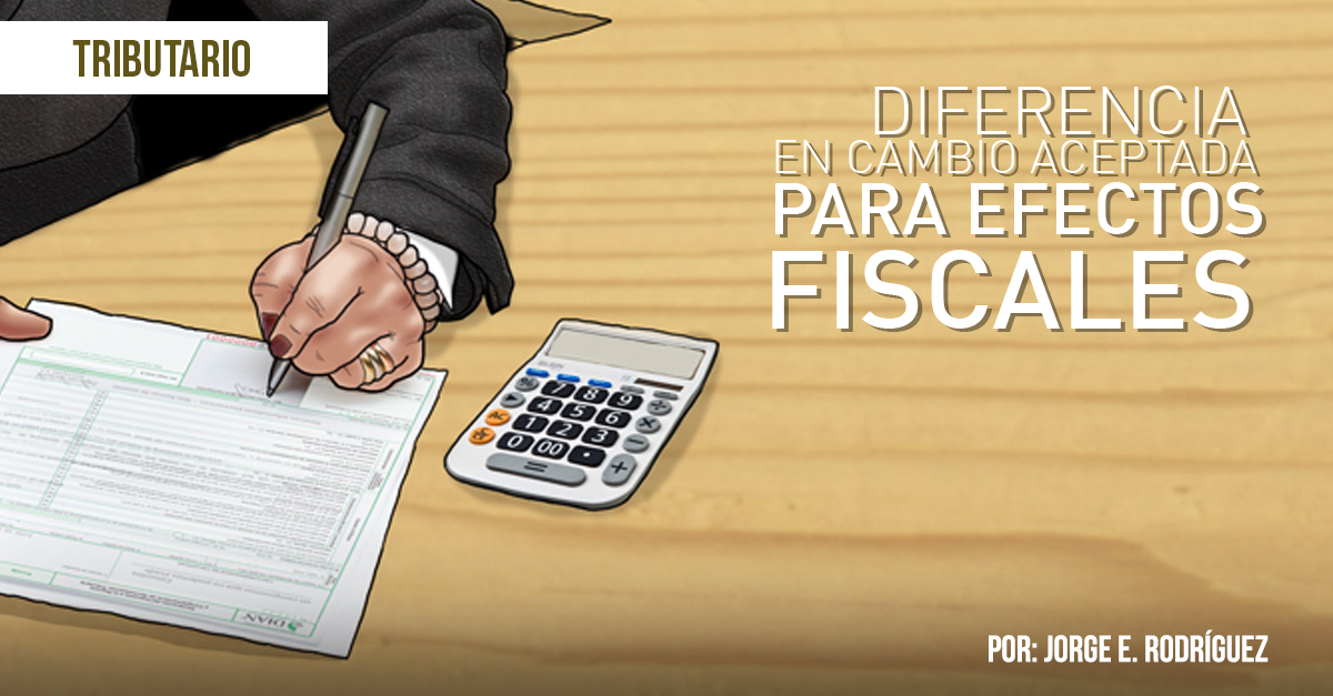 DIFERENCIA EN CAMBIO ACEPTADA PARA EFECTOS FISCALES DIFERENCIA EN CAMBIO ACEPTADA PARA EFECTOS FISCALES