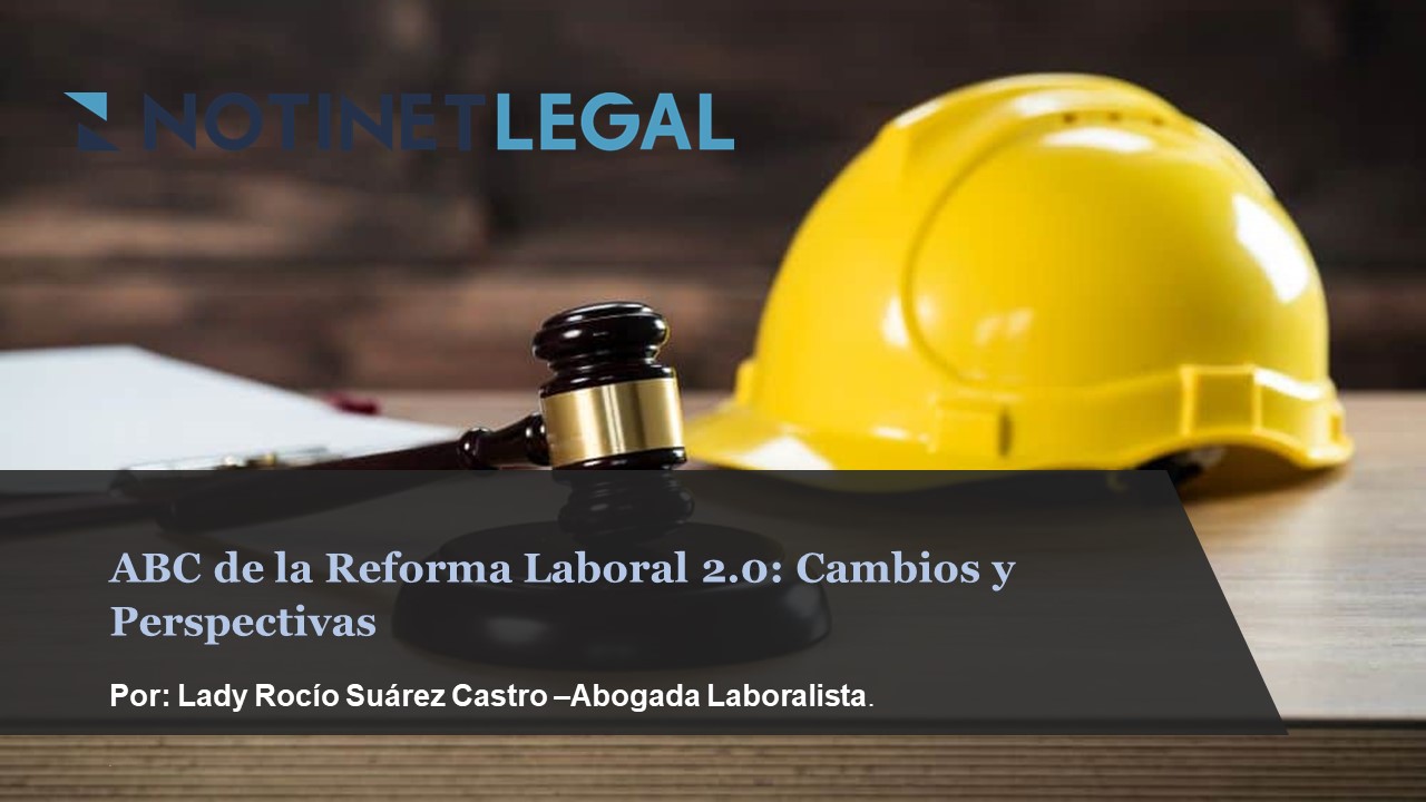 ABC de la Reforma Laboral 2.0: Cambios y Perspectivas