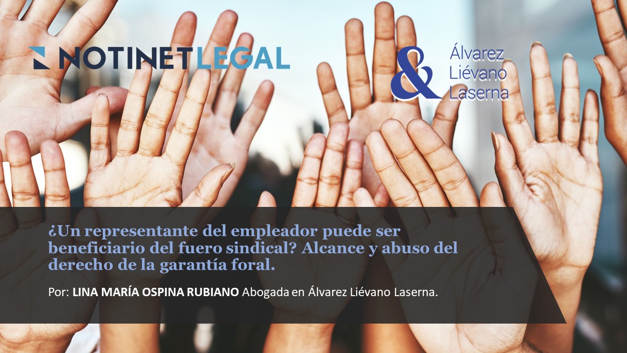 ¿Un representante del empleador puede ser beneficiario del fuero sindical? Alcance y abuso del derecho de la garantía foral.