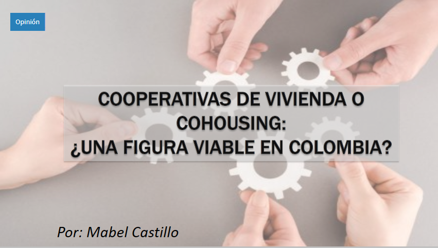 Cooperativas de vivienda o cohousing: ¿una figura viable en Colombia? Cooperativas de vivienda o cohousing: ¿una figura viable en Colombia?