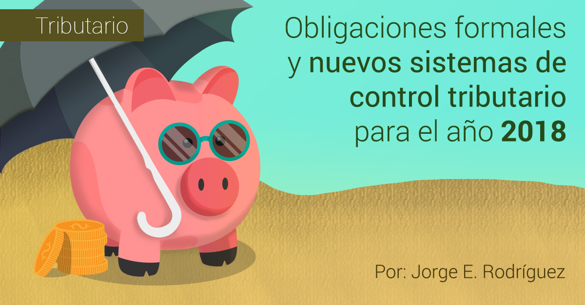 Obligaciones formales y nuevos sistemas de control tributario para el a