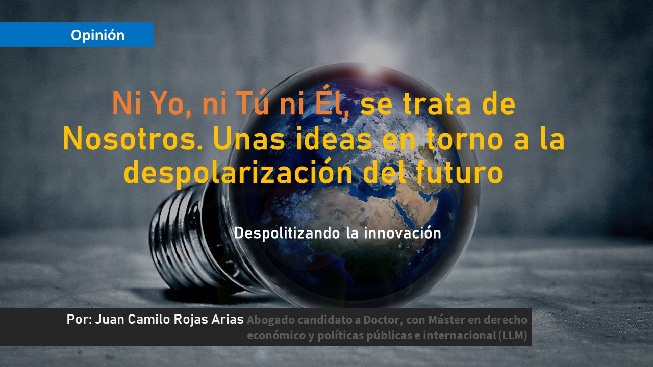 Ni Yo, ni Tú ni Él, se trata de Nosotros. Unas ideas en torno a la despolarización del futuro Ni Yo, ni Tú ni Él, se trata de Nosotros. Unas ideas en torno a la despolarización del futuro