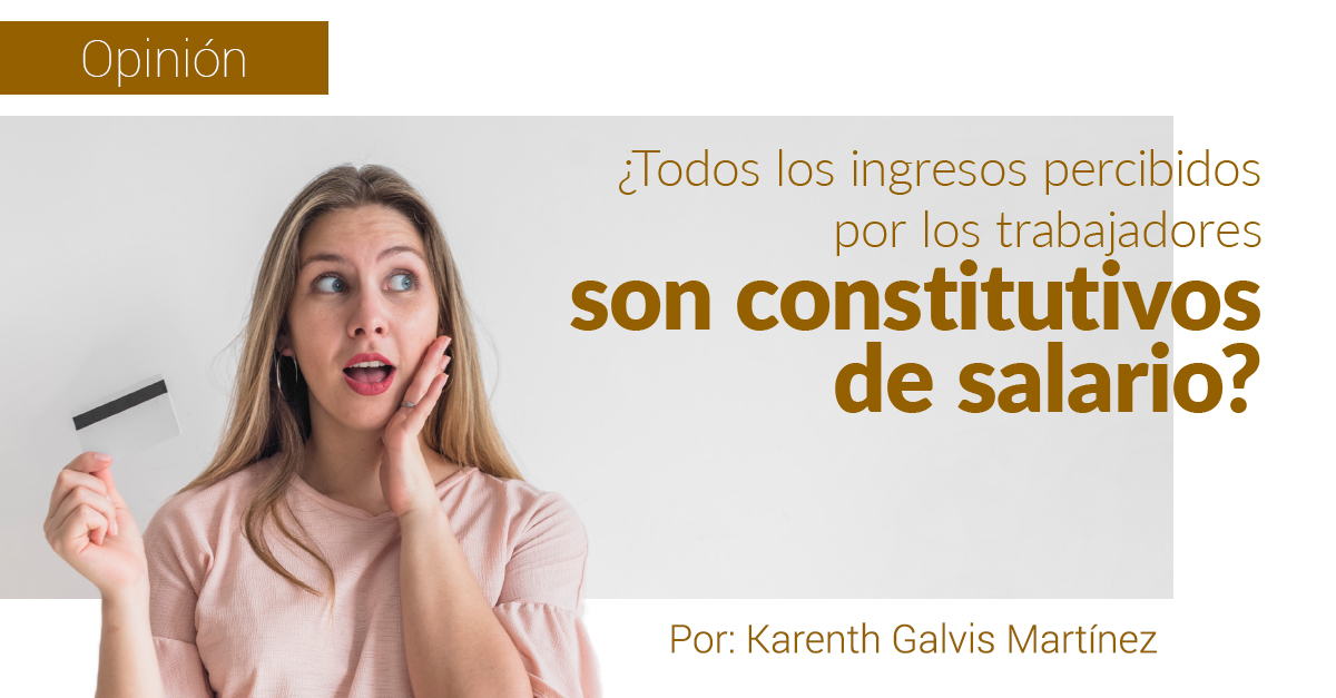 ¿Todos los ingresos percibidos por los trabajadores son constitutivos de salario? ¿Todos los ingresos percibidos por los trabajadores son constitutivos de salario?