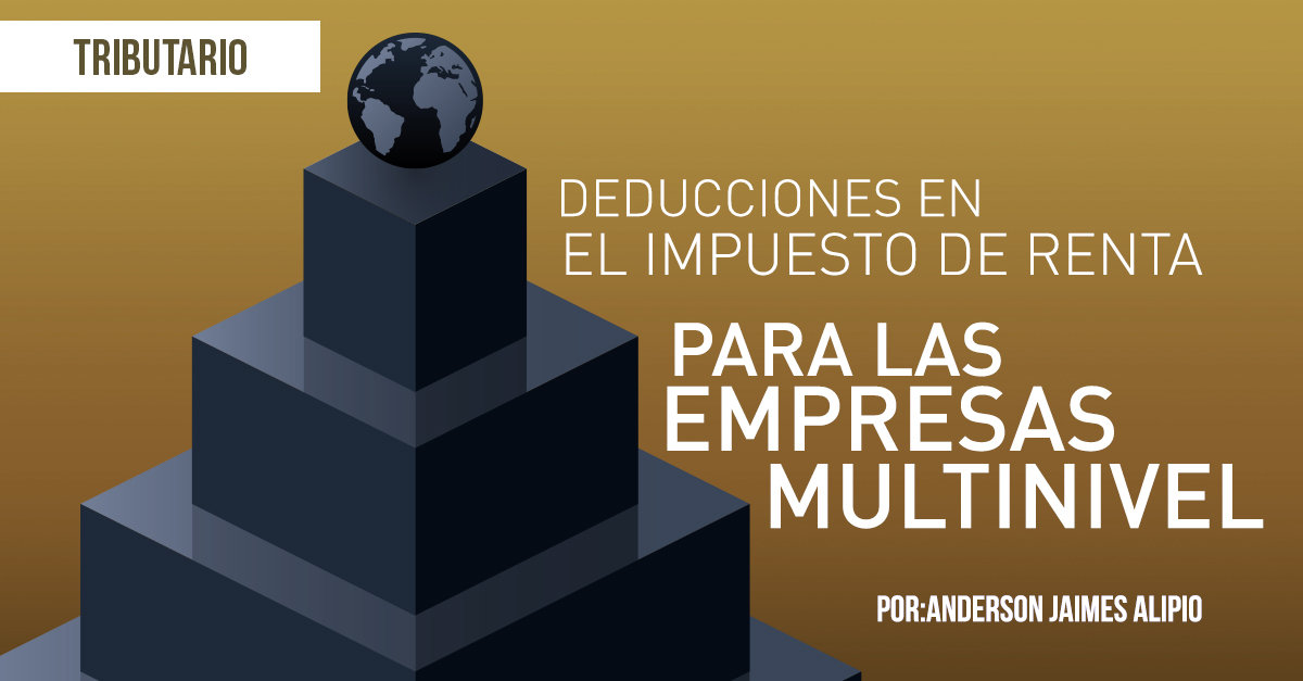 DEDUCCIONES EN EL IMPUESTO DE RENTA PARA LAS EMPRESAS MULTINIVEL