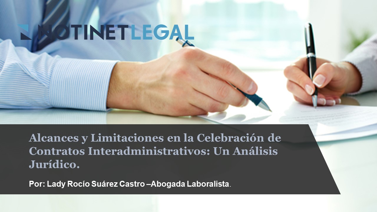Alcances y Limitaciones en la Celebración de Contratos Interadministrativos: Un Análisis Jurídico.