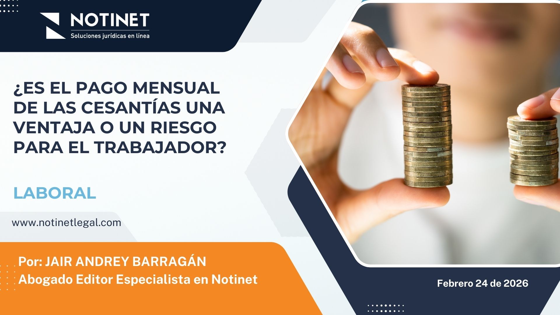 ¿Es el pago mensual de las cesantías una ventaja o un riesgo para el trabajador?