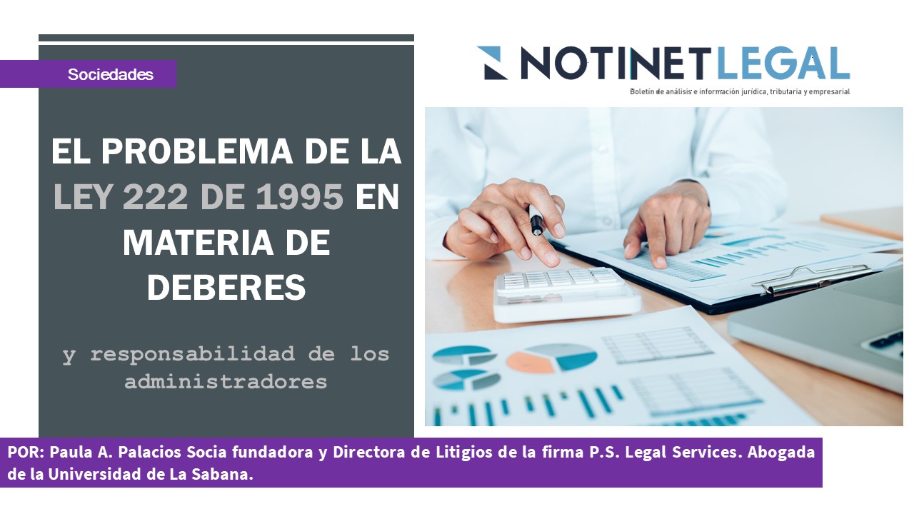 El problema de la ley 222 de 1995 en materia de deberes y responsabilidad de los administradores El problema de la ley 222 de 1995 en materia de deberes y responsabilidad de los administradores