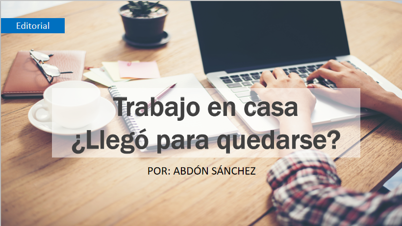 Trabajo en casa; ¿Llegó para quedarse?