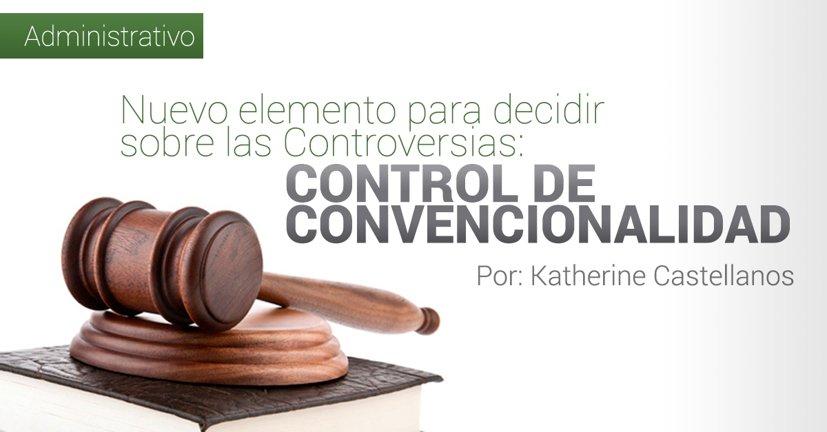 NUEVO ELEMENTO PARA DECIDIR SOBRE LAS CONTROVERSIAS: CONTROL DE CONVENCIONALIDAD