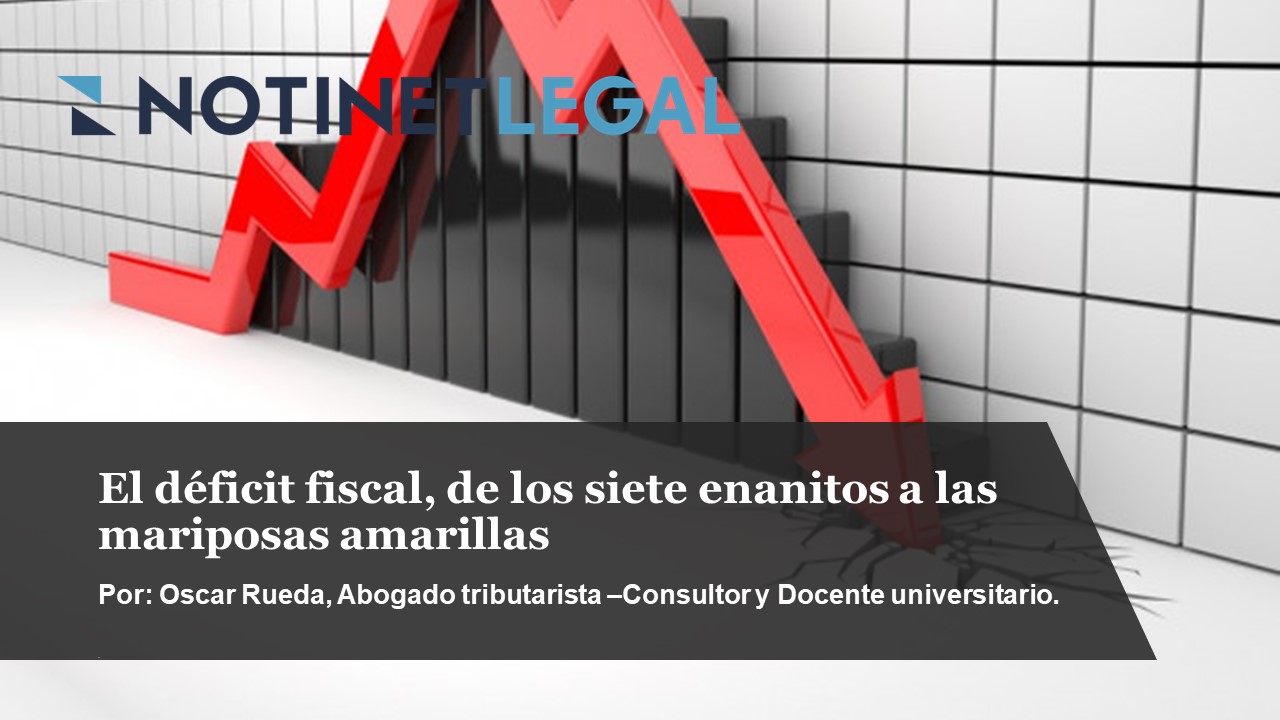 El déficit fiscal, de los siete enanitos a las mariposas amarillas