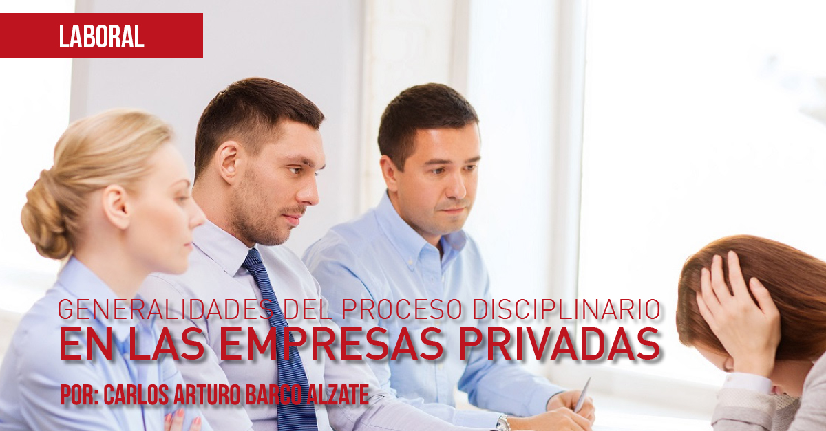 GENERALIDADES DEL PROCESO DISCIPLINARIO EN LAS EMPRESAS PRIVADAS