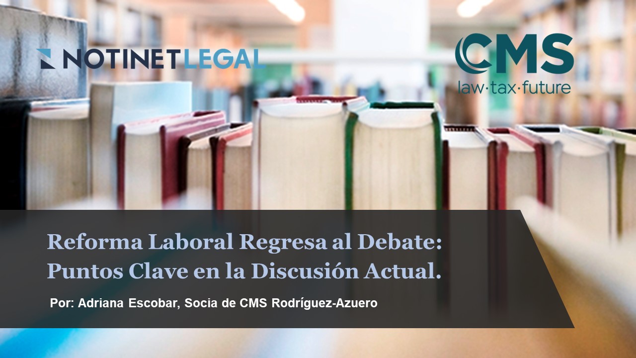 Reforma Laboral Regresa al Debate: Puntos Clave en la Discusión Actual