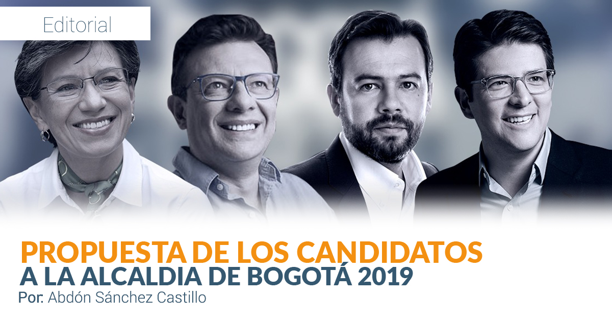 Propuestas de los candidatos a la Alcaldía de Bogotá 2019 Propuestas de los candidatos a la Alcaldía de Bogotá 2019