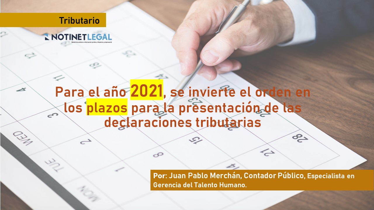 Para el año 2021, se invierte el orden en los plazos para la presentación de las declaraciones tributarias