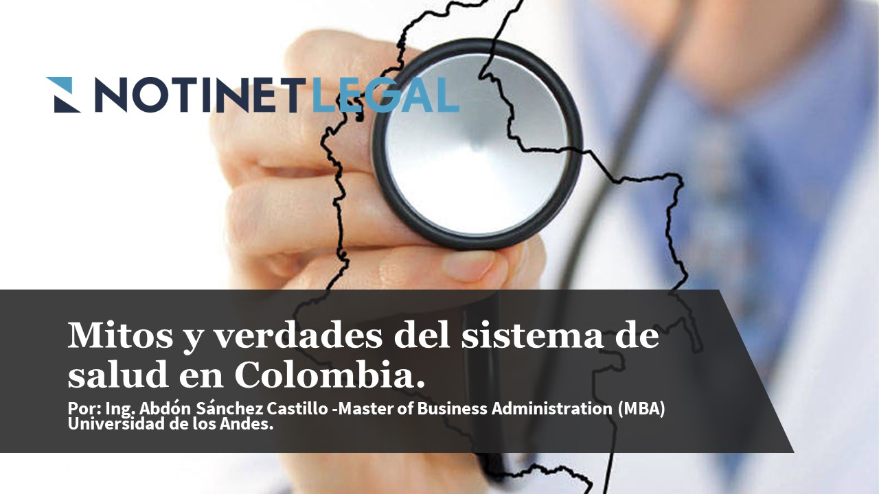 Notinet Legal -MITOS Y VERDADES DEL SISTEMA DE SALUD EN COLOMBIA