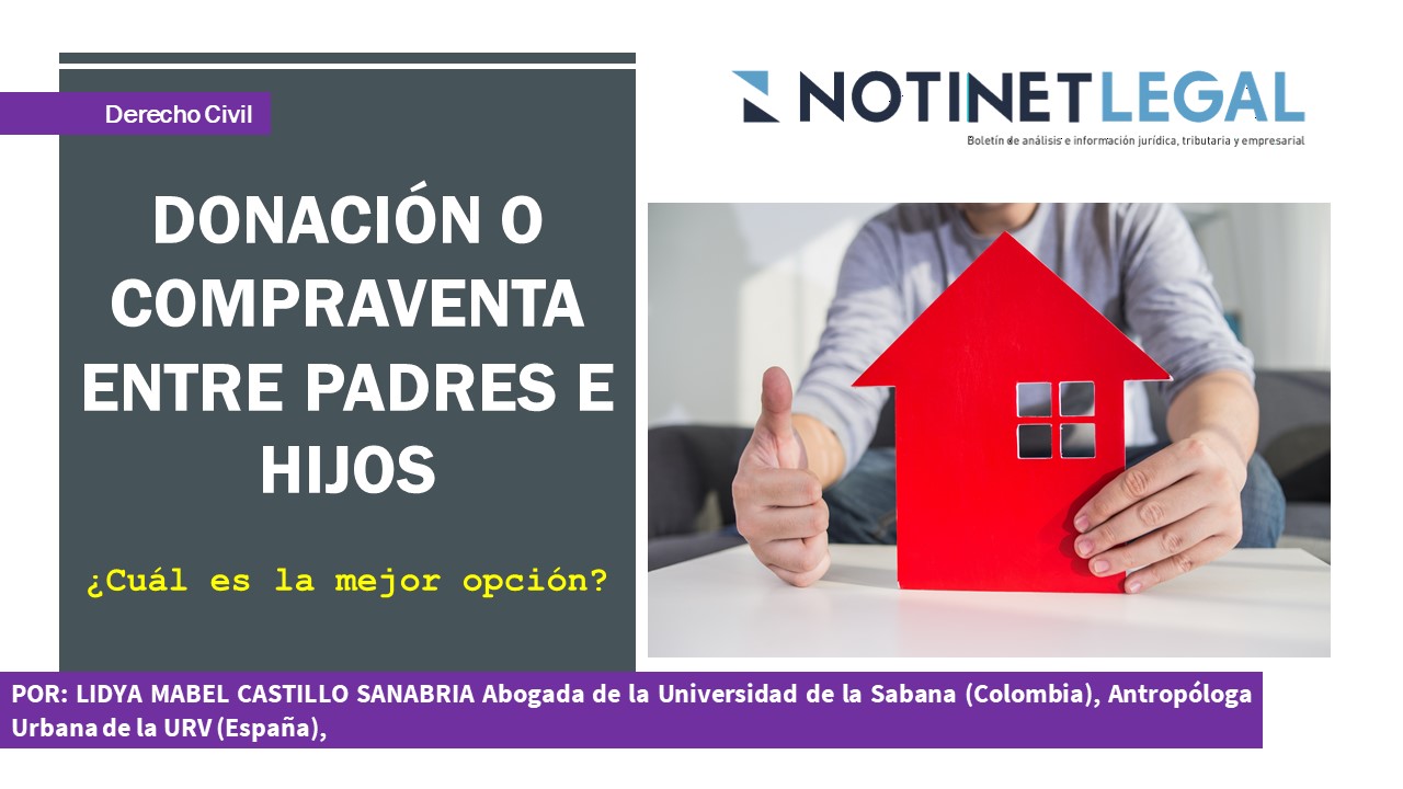 Notinet Legal -Donación o compraventa entre padres e hijos: ¿Cuál es la  mejor opción?