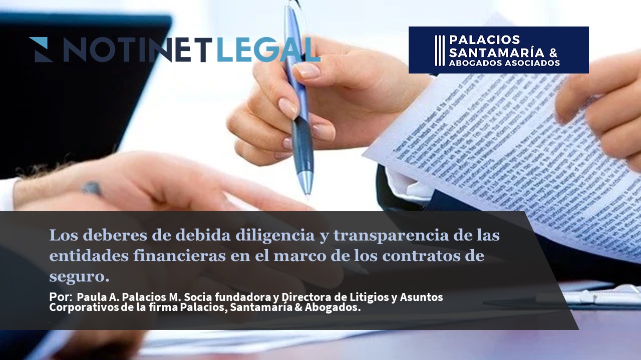 Los deberes de debida diligencia y transparencia de las entidades financieras en el marco de los contratos de seguro.