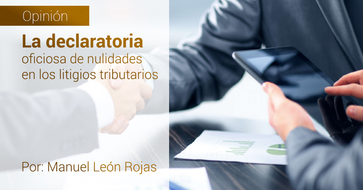 La declaratoria oficiosa de nulidades en los litigios tributarios