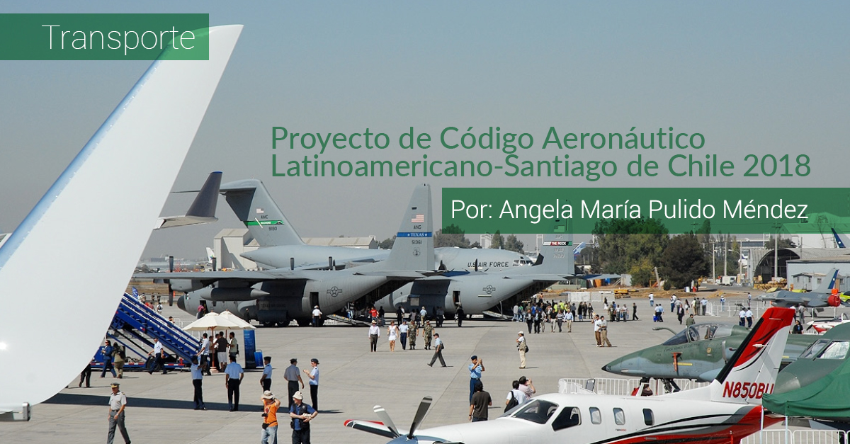 PROYECTO DE CÓDIGO AERONÁUTICO LATINOAMERICANO-SANTIAGO DE CHILE 2018 PROYECTO DE CÓDIGO AERONÁUTICO LATINOAMERICANO-SANTIAGO DE CHILE 2018