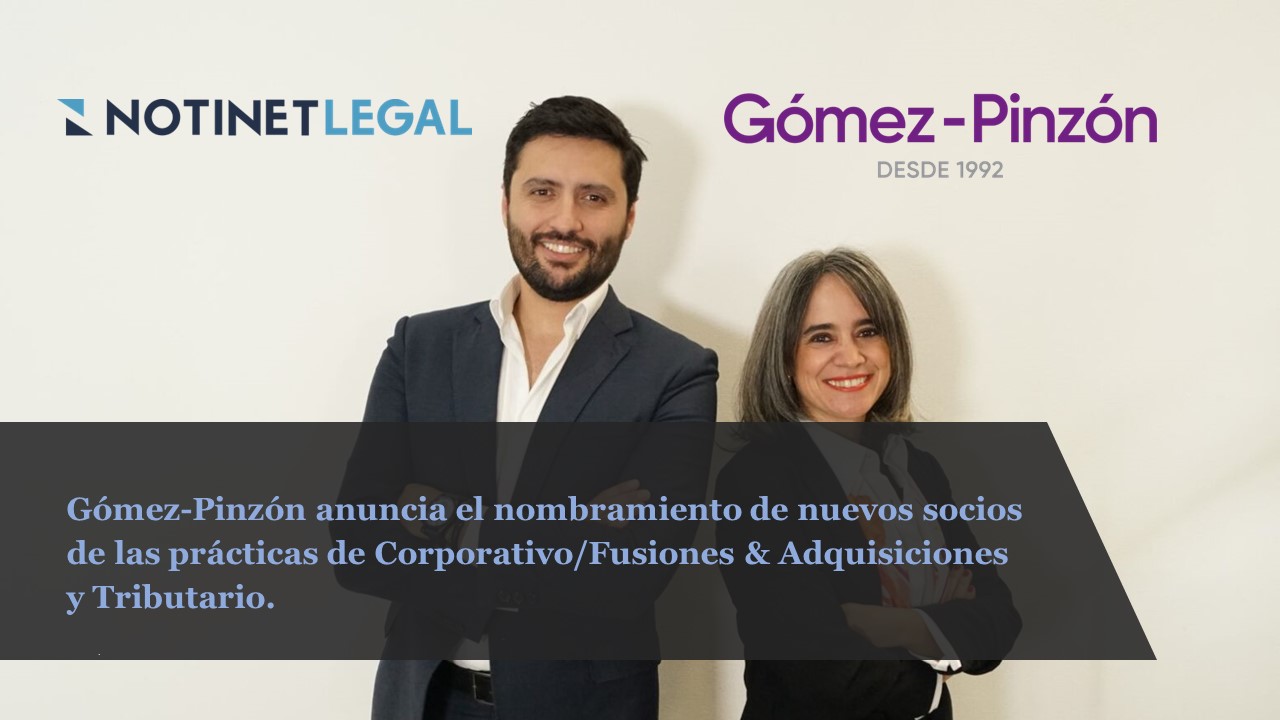 Gómez-Pinzón anuncia el nombramiento de nuevos socios de las prácticas de Corporativo/Fusiones & Adquisiciones y Tributario.