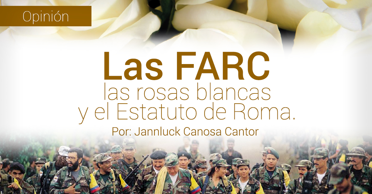 Las FARC las rosas blancas y el Estatuto de Roma.