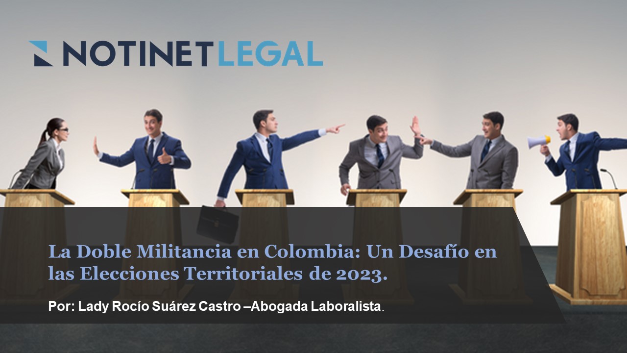 La Doble Militancia en Colombia: Un Desafío en las Elecciones Territoriales de 2023.