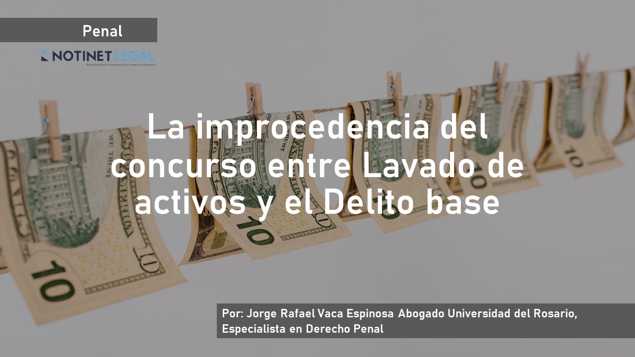 La improcedencia del concurso entre Lavado de activos y el Delito base