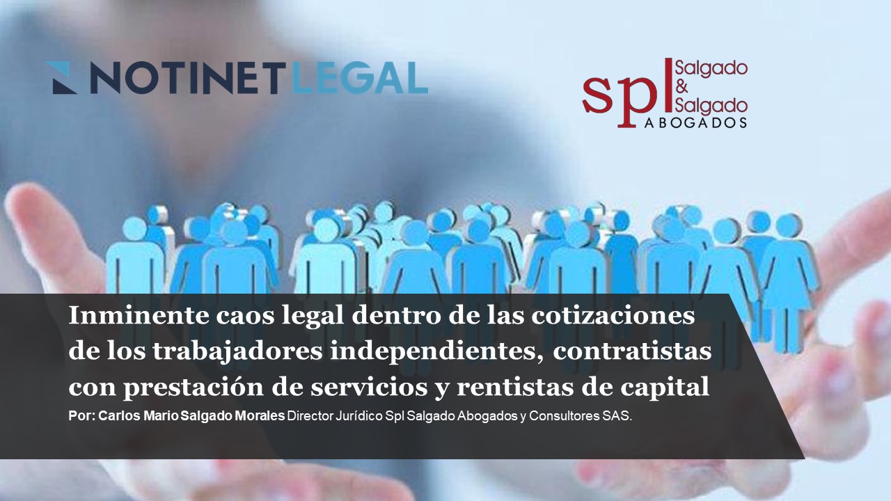 Inminente caos legal dentro de las cotizaciones de los trabajadores independientes, contratistas con prestación de servicios y rentistas de capital.