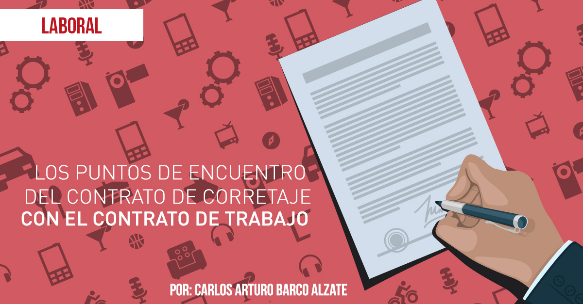 LOS PUNTOS DE ENCUENTRO DEL CONTRATO DE CORRETAJE CON EL CONTRATO DE TRABAJO