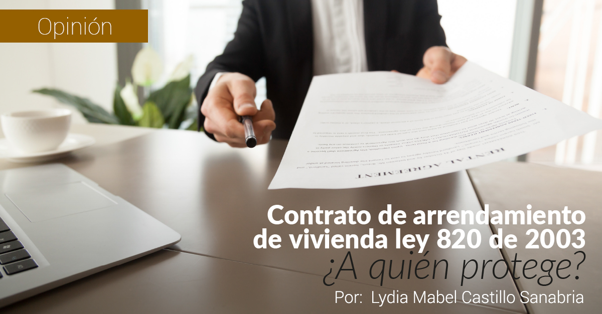 CONTRATO DE ARRENDAMIENTO DE VIVIENDA LEY 820 DE 2003 ¿A QUIÉN PROTEGE? CONTRATO DE ARRENDAMIENTO DE VIVIENDA LEY 820 DE 2003 ¿A QUIÉN PROTEGE?