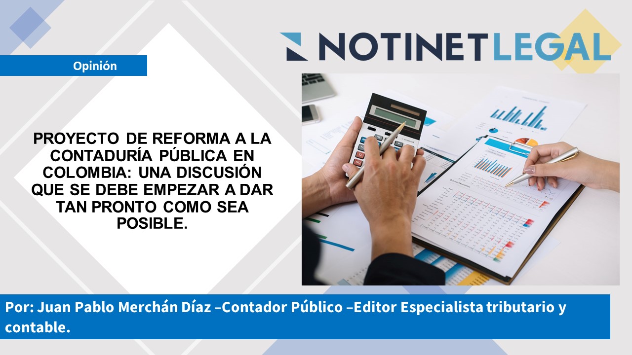 Proyecto de reforma a la Contaduría Pública en Colombia: Una discusión que se debe empezar a dar tan pronto como sea posible.