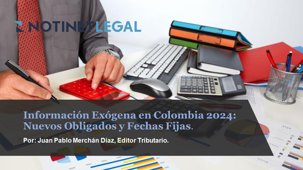 Información Exógena en Colombia 2024: Nuevos Obligados y Fechas Fijas