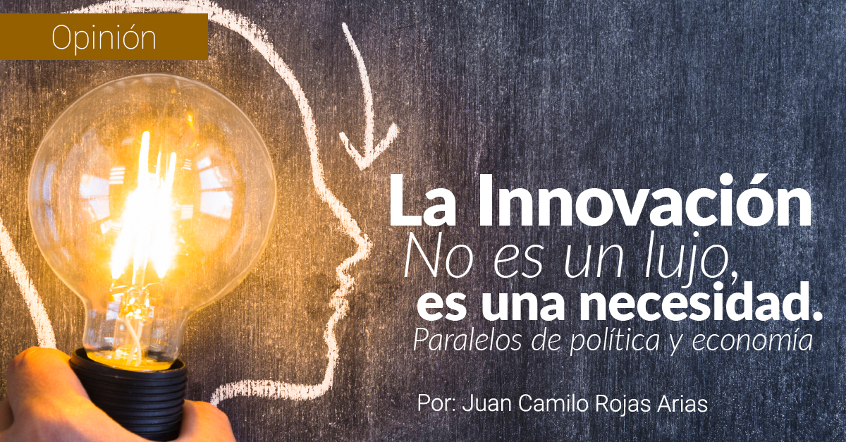 La Innovación no es un lujo, es una necesidad. Paralelos de política y economía.