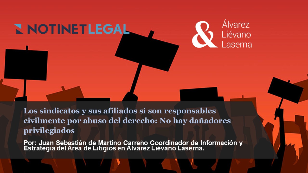 Los sindicatos y sus afiliados sí son responsables civilmente por abuso del derecho: No hay dañadores privilegiados