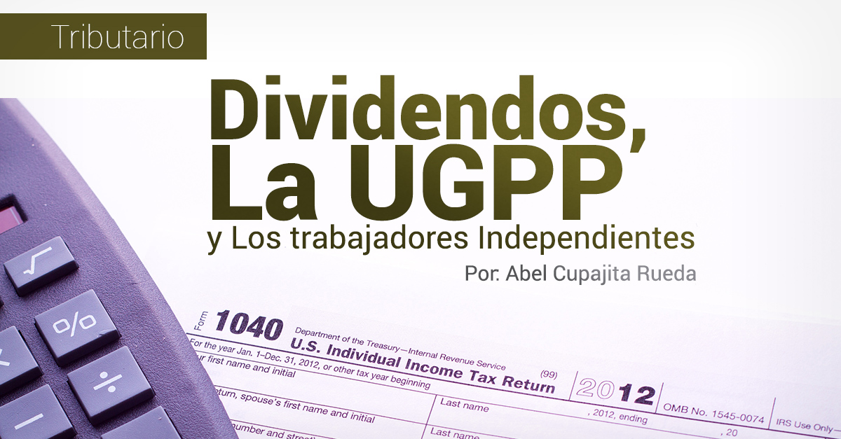 Dividendos, La UGPP y Los trabajadores Independientes
