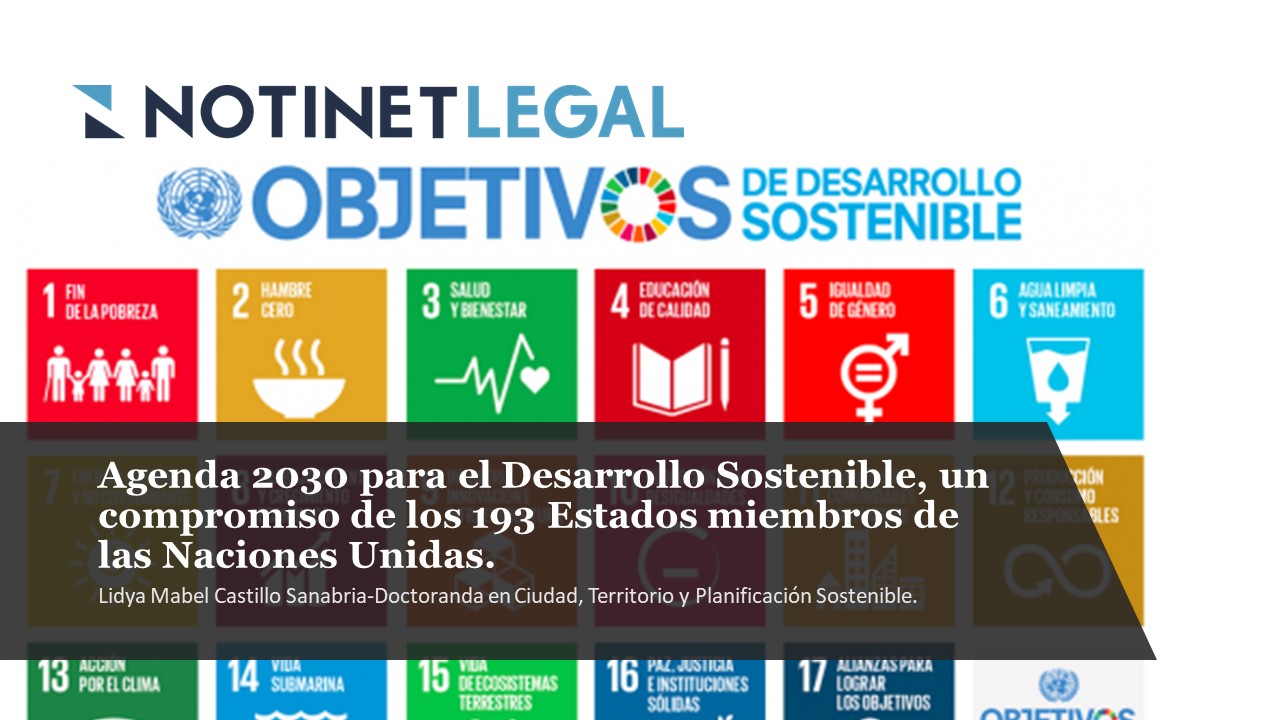 Agenda 2030 para el Desarrollo Sostenible, un compromiso de los 193 Estados miembros de las Naciones Unidas Agenda 2030 para el Desarrollo Sostenible, un compromiso de los 193 Estados miembros de las Naciones Unidas