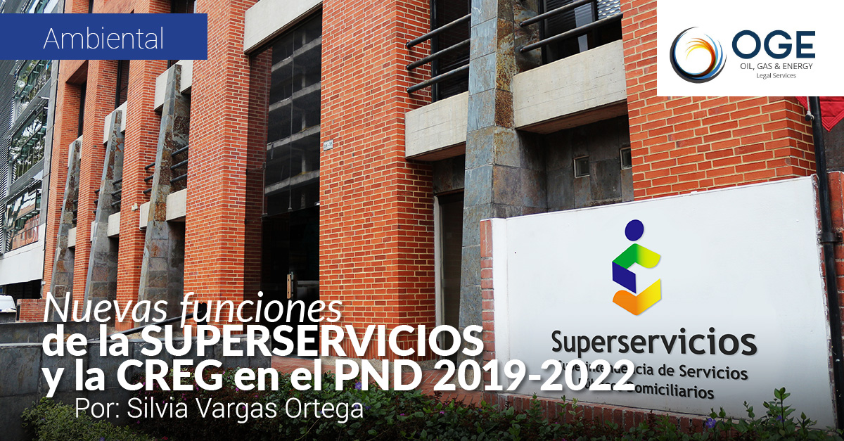 NUEVAS FUNCIONES DE LA SUPERSERVICIOS Y LA CREG EN EL PND 2019-2022