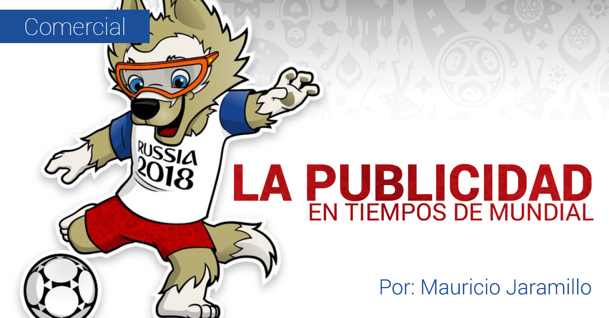 LA PUBLICIDAD EN TIEMPOS DE MUNDIAL LA PUBLICIDAD EN TIEMPOS DE MUNDIAL