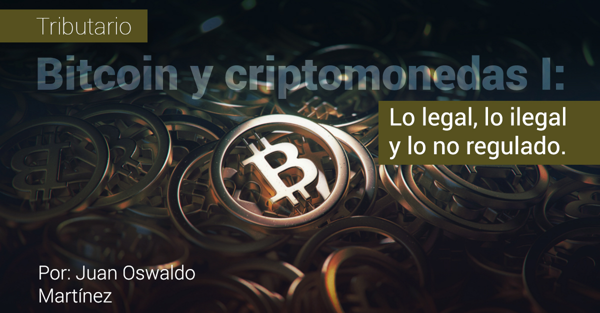 Bitcoin y criptomonedas I: Lo legal, lo ilegal y lo no regulado.